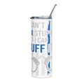 Cant fix Stupid But I Can Cuff It 20oz  Stainless Tumbler