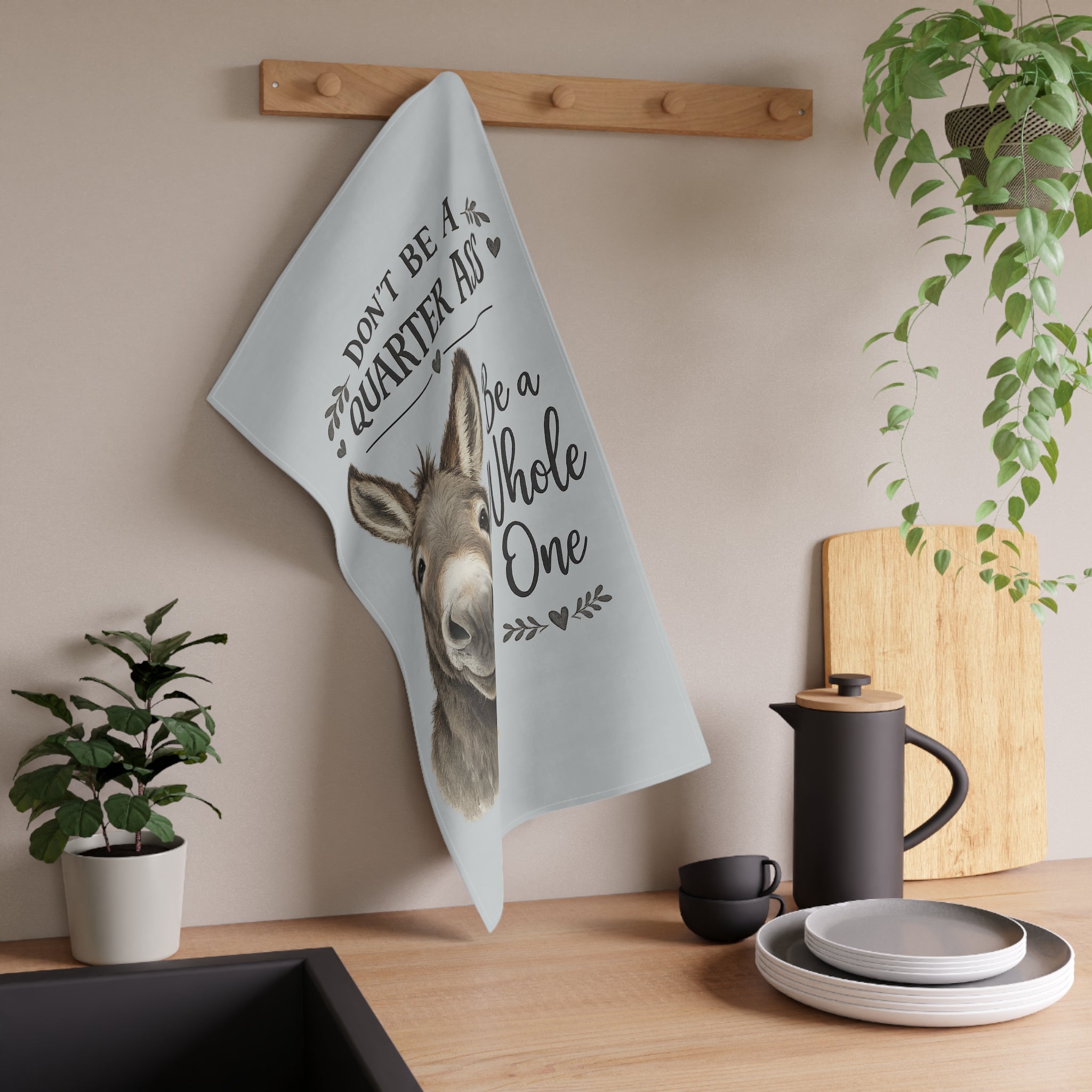 Don’t Be a Quarter Ass “Be a Whole One” Funny Kitchen Towel
