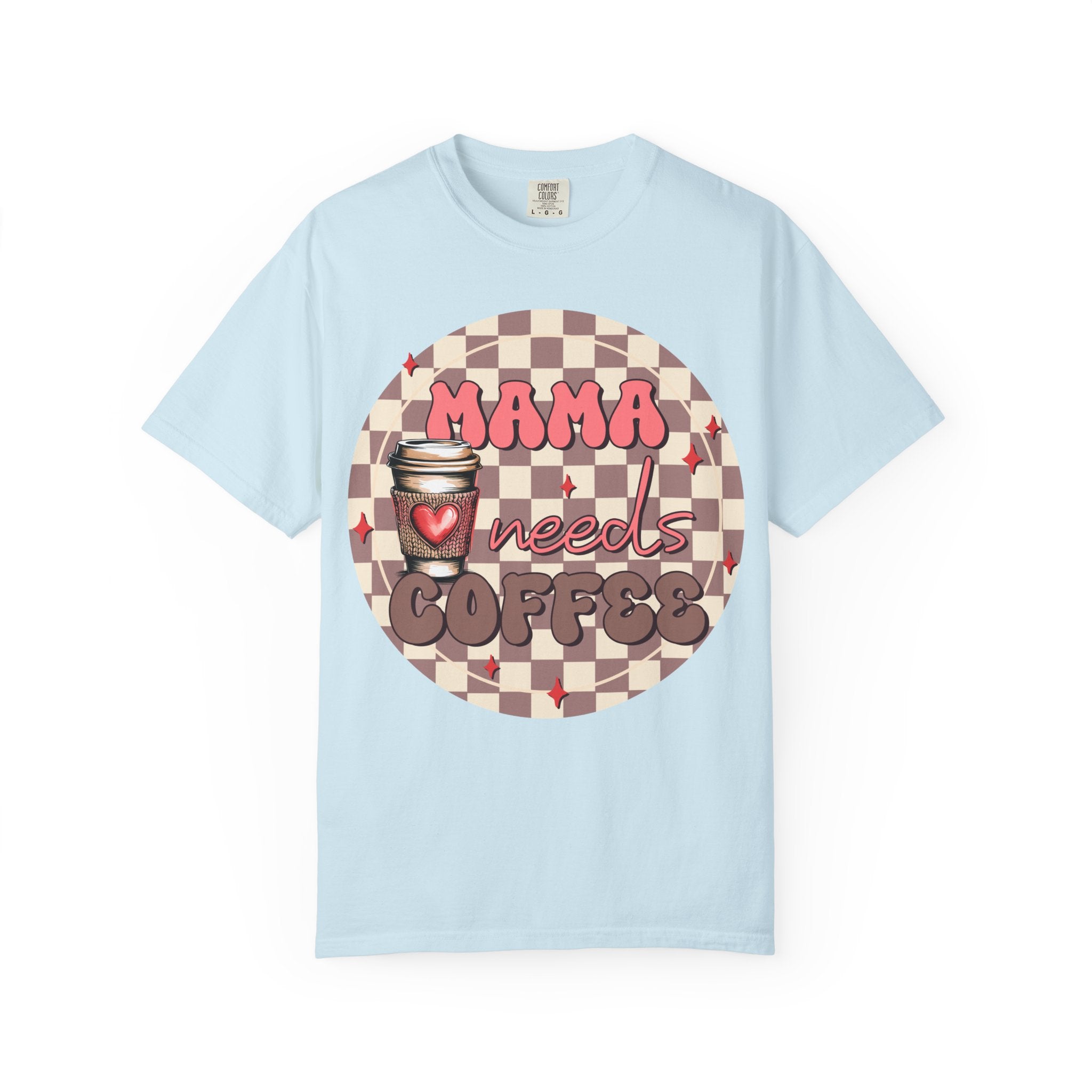 Mama Needs Coffee T-Shirt