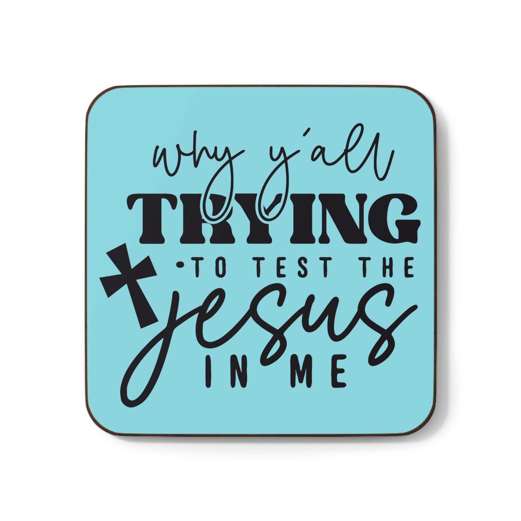 Trying The Jesus In Me Coaster