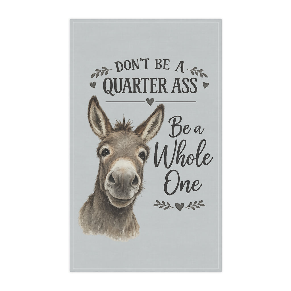 Don’t Be a Quarter Ass “Be a Whole One” Funny Kitchen Towel